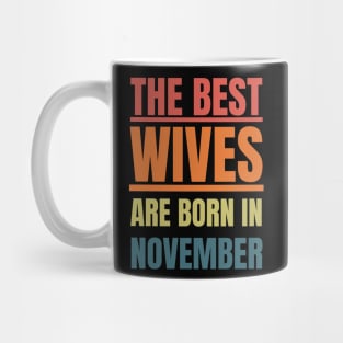 November Birthday Women The best Wives Retro Mug